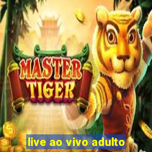 live ao vivo adulto